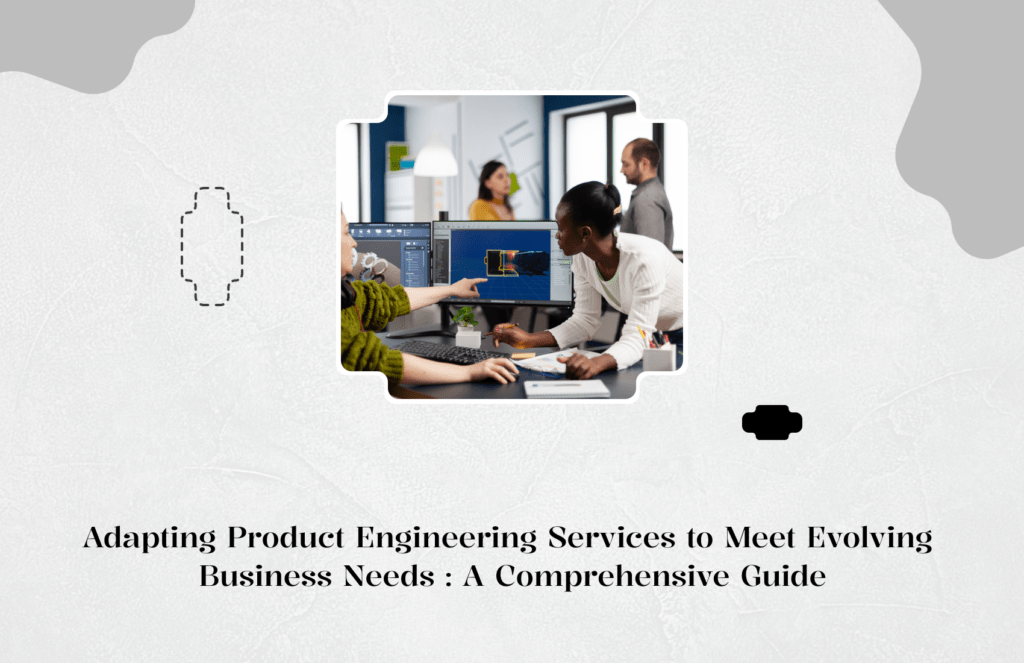 Adaptive Product Engineering Services for Business Success