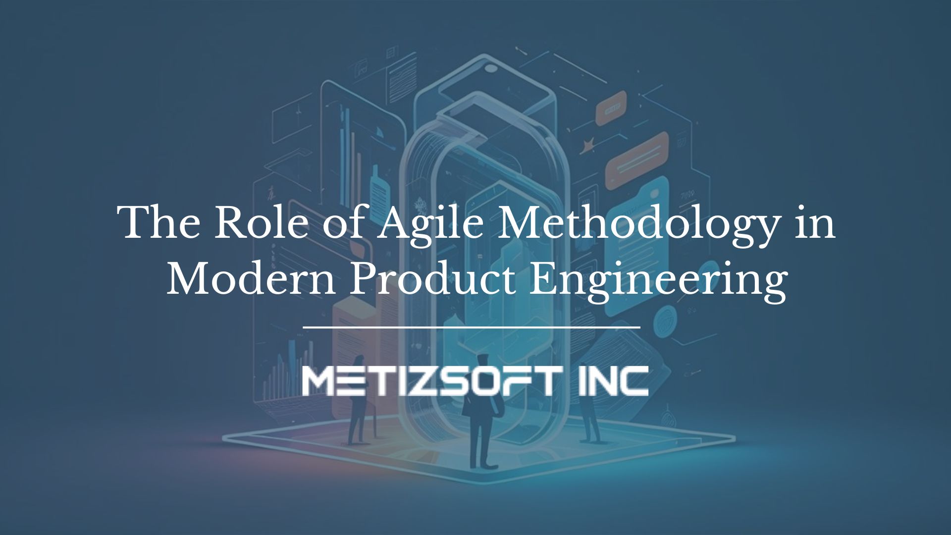 Agile Methodology: Key to Modern Product Engineering Success