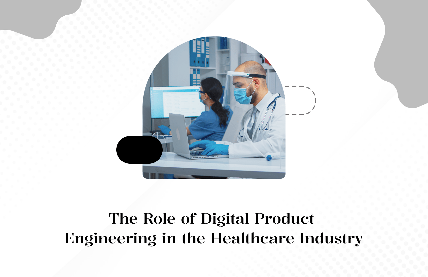 The Role of Digital Product Engineering in the Healthcare Industry