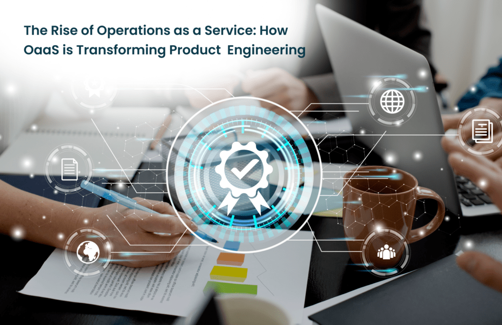 The Rise of Operations as a Service: How OaaS is Transforming Product Engineering