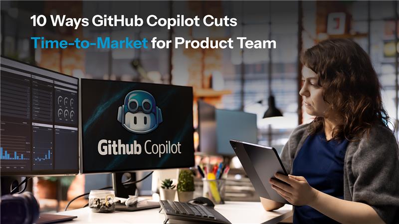 GitHub Copilot Cuts Time to Market | USA