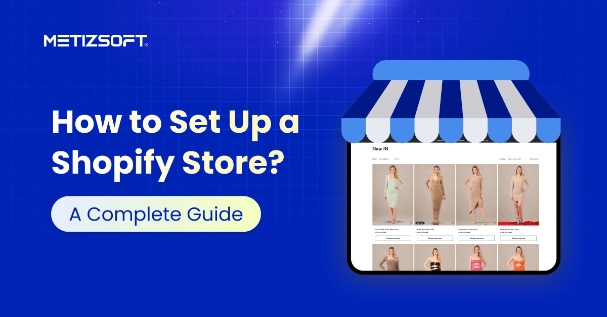 How to Set Up Your Shopify Store in 2025: A Complete Guide