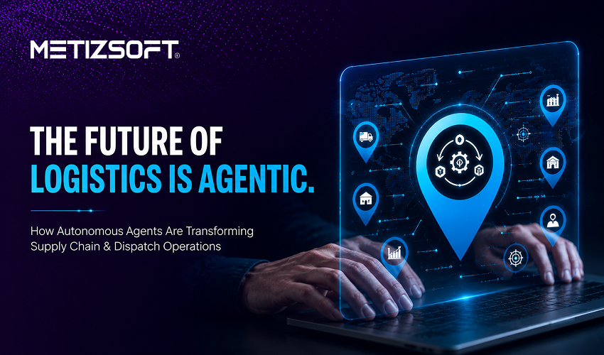 Agentic AI in Logistics: How Autonomous Agents Are Eliminating Delays, Errors, and Manual Dispatch