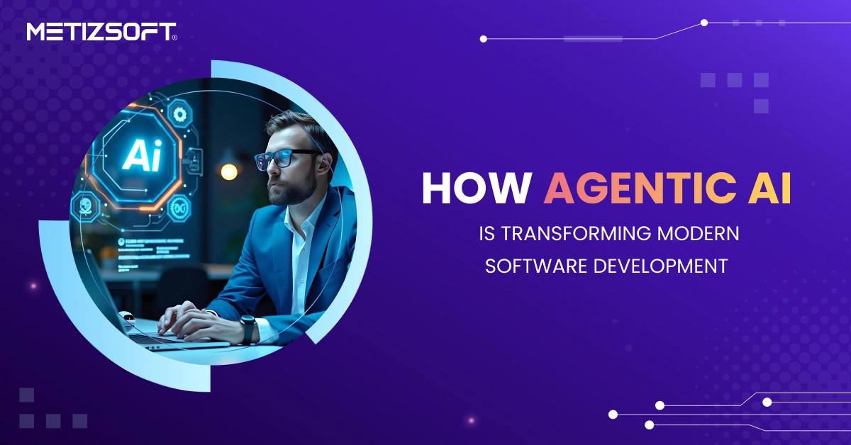 How Agentic AI is Shaping the Modern Software Development Landscape?