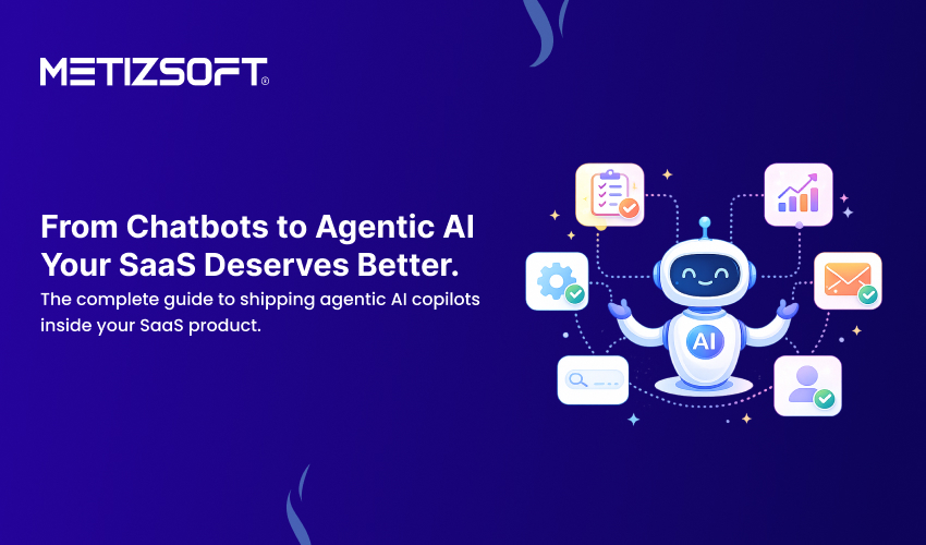 How to Build Agentic AI Copilots for Your SaaS Product: A Complete Development Guide