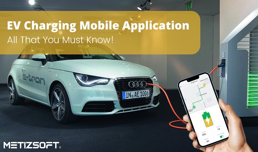 EV Charging Mobile Application – All That You Must Know!