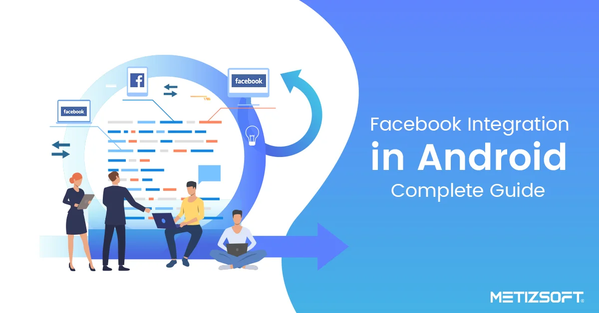 How to Integrate Facebook Login Feature in Android Application? Let Us Discuss.