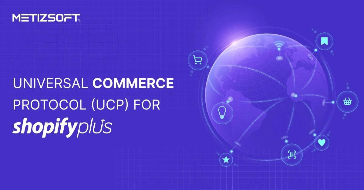 Universal Commerce Protocol (UCP) for Shopify Plus: What Google Launched, How It Works, and Why It Matters