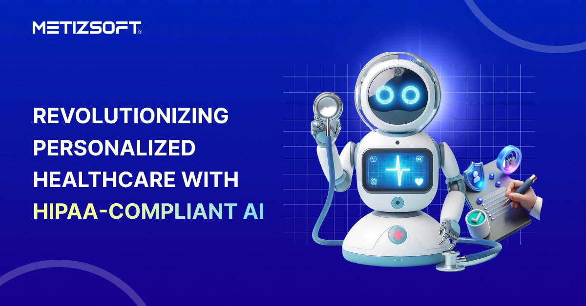 How HIPAA-Compliant AI-Powered Platforms Are Revolutionizing Personalized Healthcare