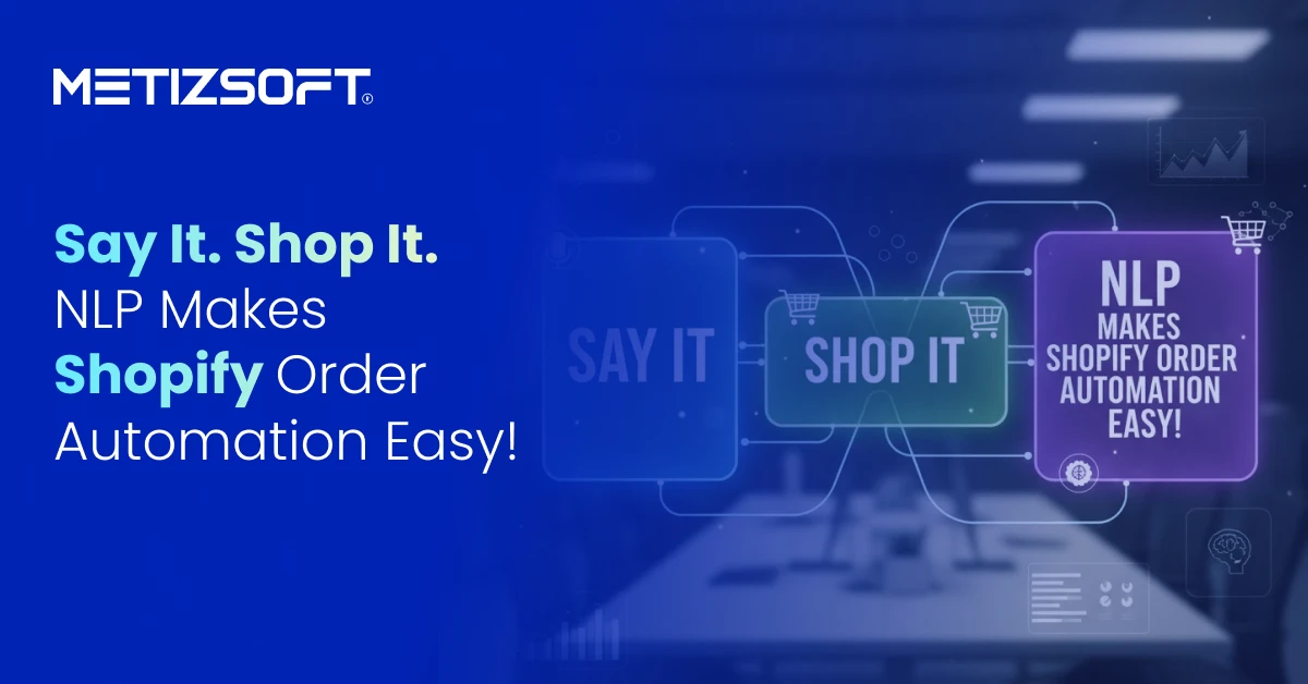 How Can Natural Language Processing (NLP) Automate Orders in Shopify?