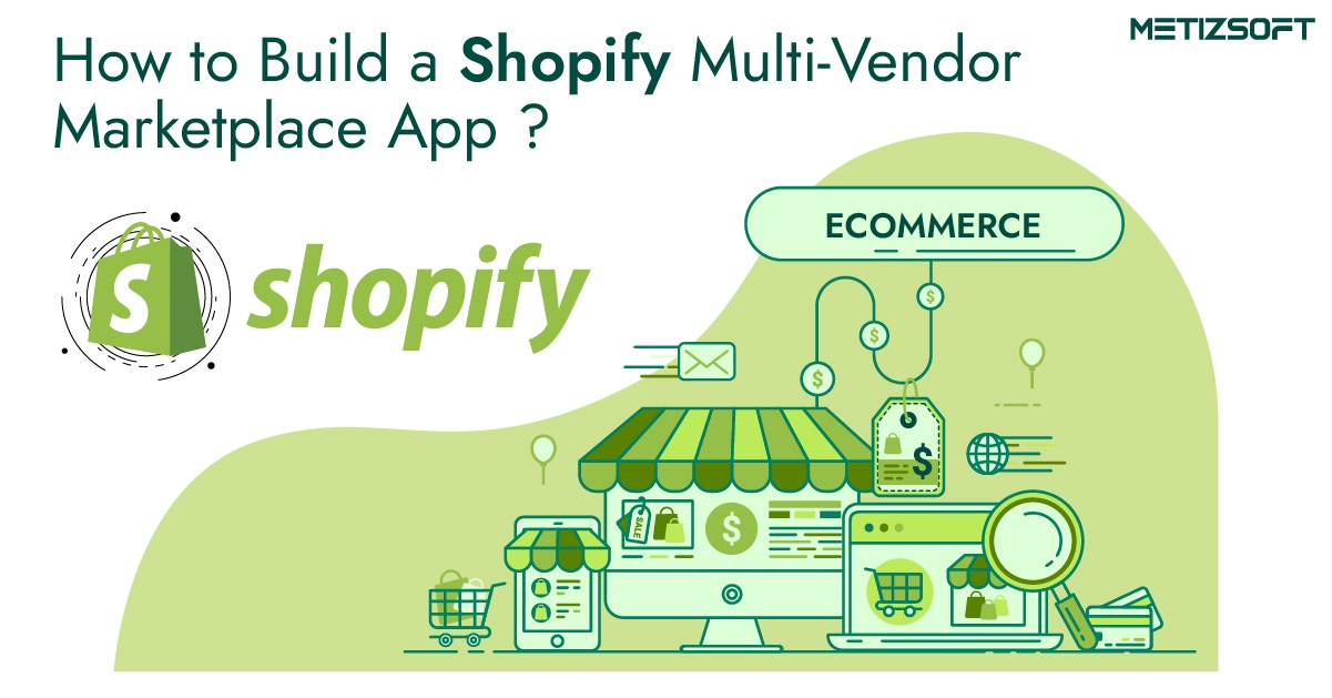 How to Build A Multi-Vendor Shopify Marketplace App? – A Case Study