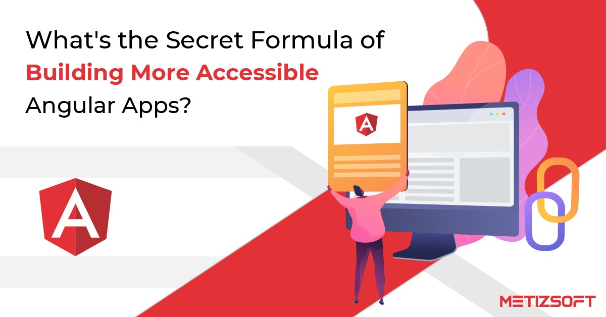 What’s the Secret Formula of Building More Accessible Angular Apps?