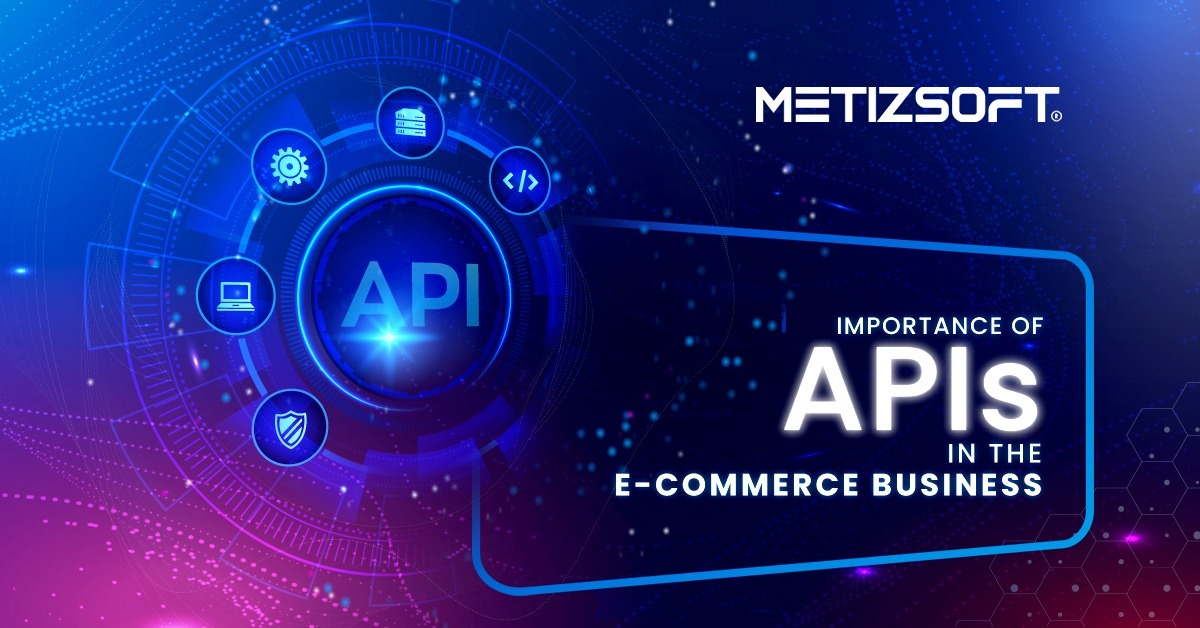 The Importance Of APIs In The E-commerce Business – What Is It, And How Can You Benefit From It?