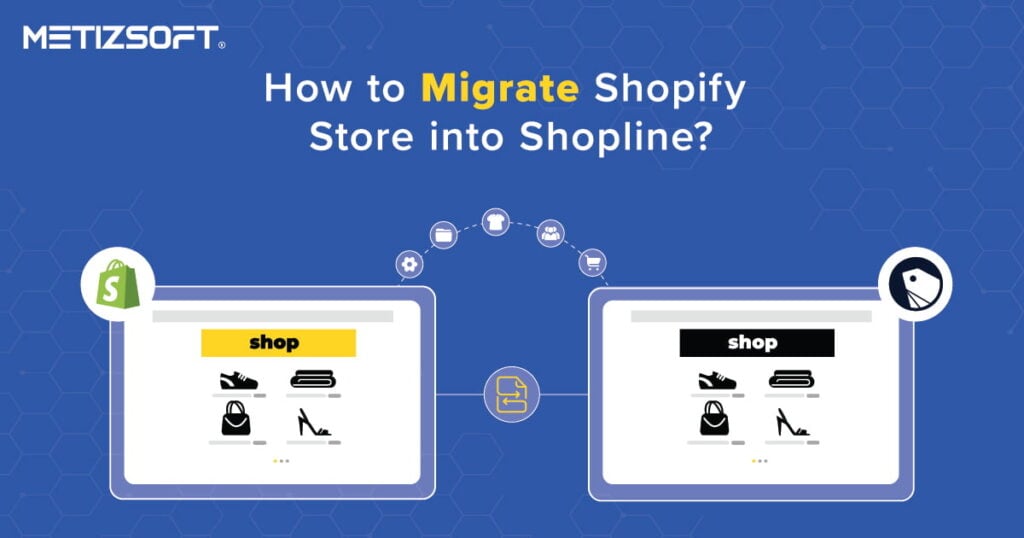 Migrate Shopify Store into Shopline: A Complete Guide