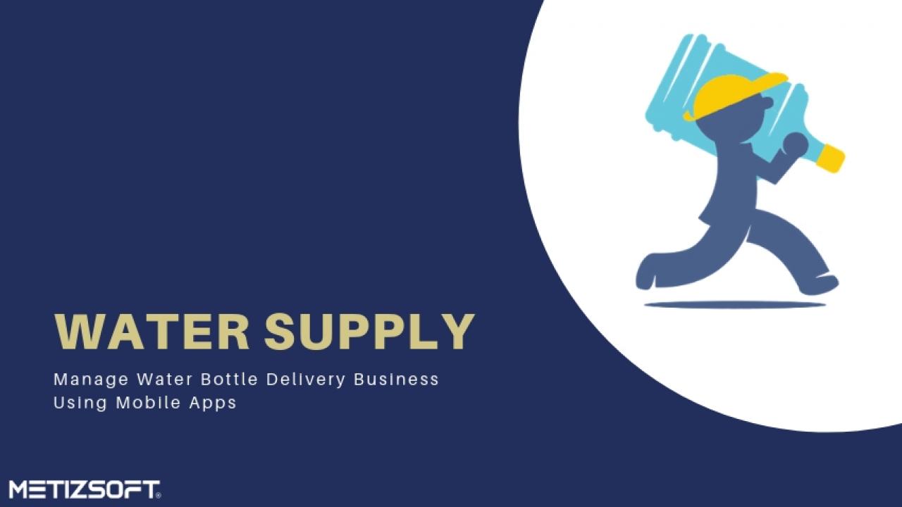 Water Supply – On Demand Water Bottle Delivery Mobile Apps!
