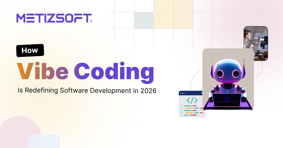The Rise of Vibe Coding: Reshaping Software Development in 2026