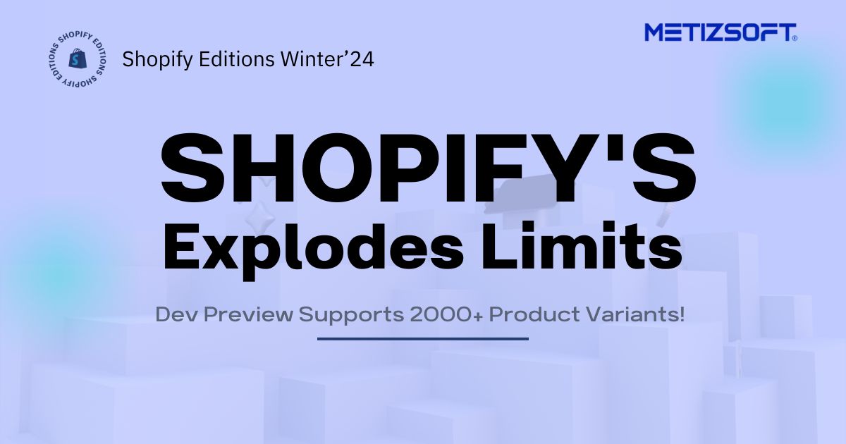 Shopify Explodes Limits: Dev Preview Supports 2000+ Product Variants!