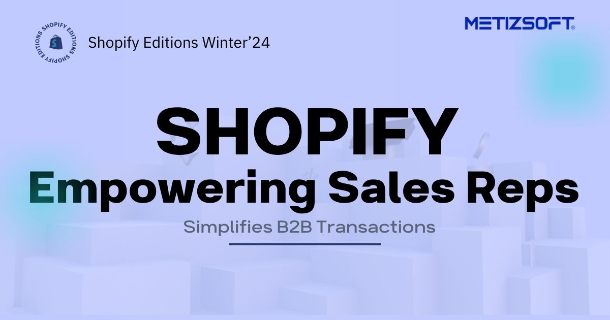 Empowering Sales Reps: B2B Integration in Your Shopify Admin!