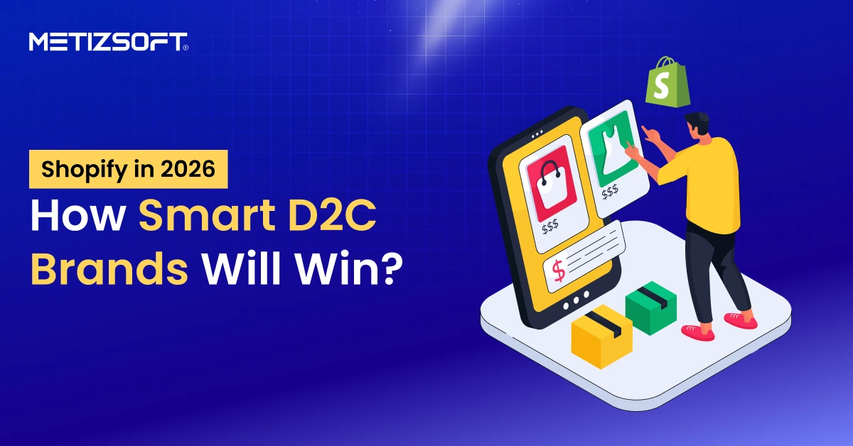 2026 Shopify Growth Strategy: How D2C Brands Should Prepare Now?