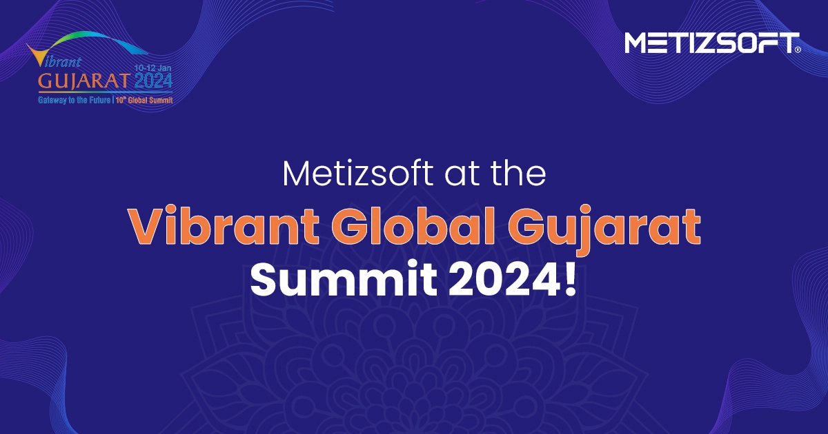Metizsoft’s Participation at the Vibrant Gujarat Global Summit 2024!