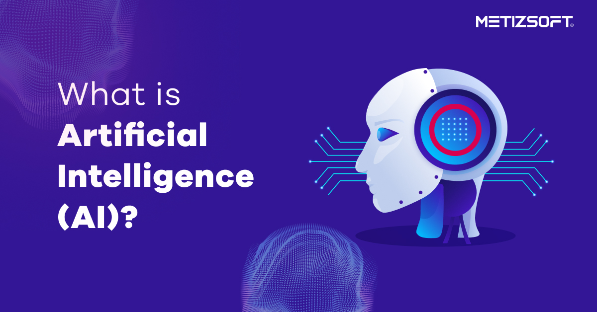 What is Artificial Intelligence (AI)? A Comprehensive Guide!
