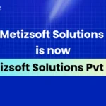 Metizsoft Solutions is now Metizsoft Solutions Pvt Ltd!
