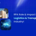 RPA Role & Impact in the Logistics & Transportation Industry!