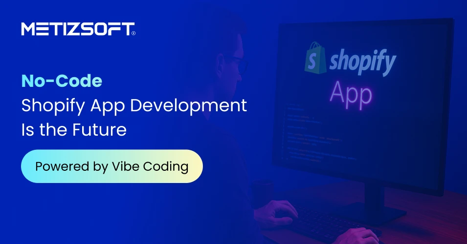 No-Code Shopify App Development Is the Future