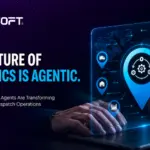 Agentic AI in Logistics: How Autonomous Agents Are Eliminating Delays, Errors, and Manual Dispatch